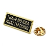 I HAVE NO IDEA WHAT I'M DOING Alloy Brooches JEWB-S028-04-3