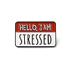 Rectangle with Quote Hello I'm Stressed Enamel Pin JEWB-D014-05D-1